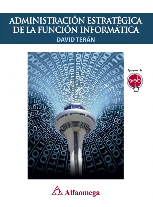 Cover of the book Administración Estratégica de la función informática by David Terán, Alfaomega Grupo Editor