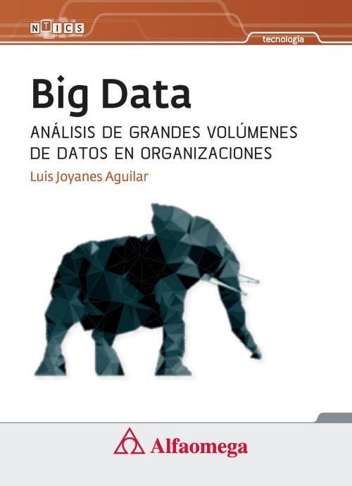 Cover of the book Big Data - Análisis de grandes volúmenes de datos en organizaciones by Luis Joyanes, Alfaomega Grupo Editor