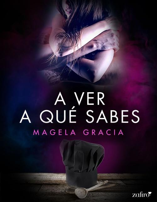 Cover of the book A ver a qué sabes by Magela Gracia, Grupo Planeta