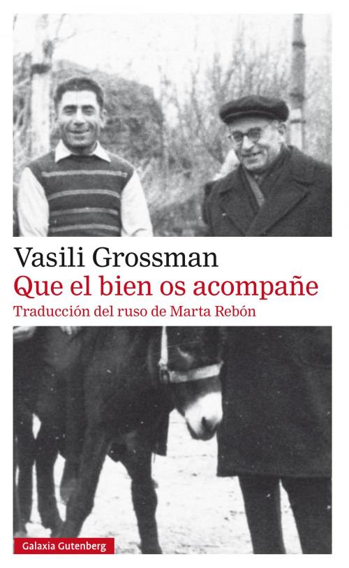 Cover of the book Que el bien os acompañe by Vasili Grossman, Galaxia Gutenberg