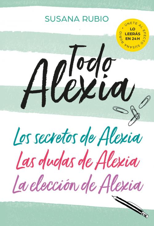 Cover of the book Todo Alexia (Pack: Los secretos de Alexia | Las dudas de Alexia | La elección de Alexia) by Susana Rubio, Penguin Random House Grupo Editorial España