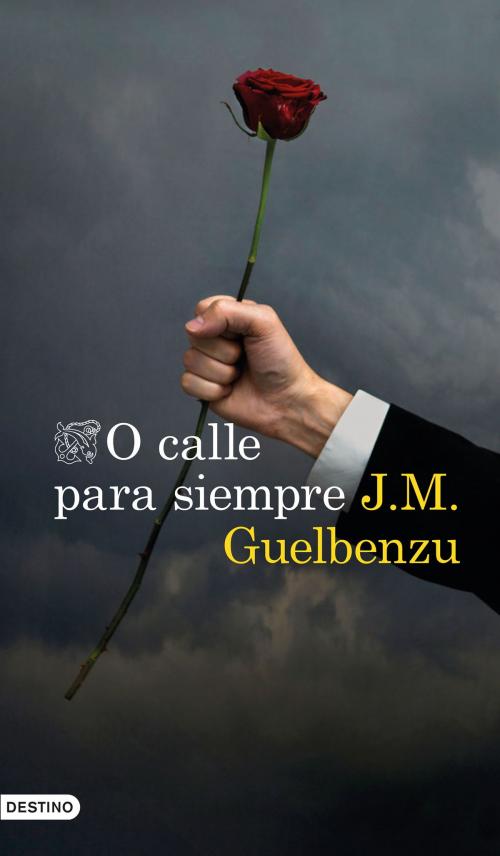 Cover of the book O calle para siempre by J. M. Guelbenzu, Grupo Planeta