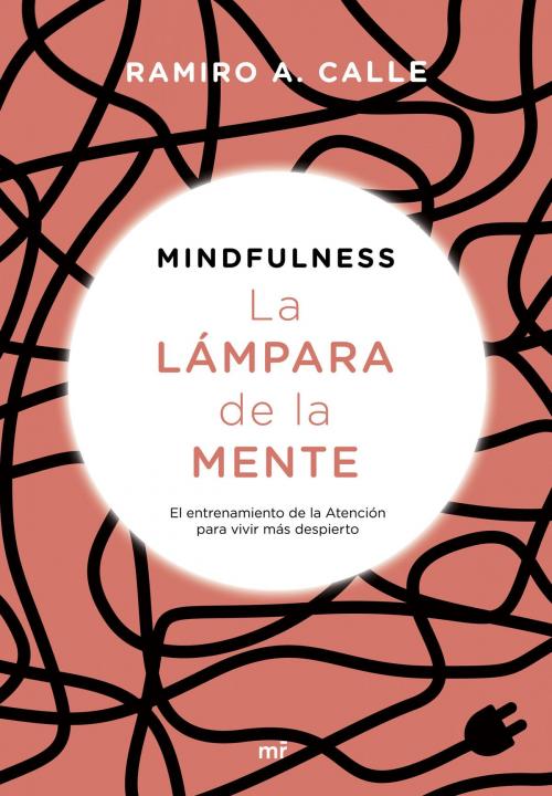 Cover of the book Mindfulness. La lámpara de la mente by Ramiro Calle, Grupo Planeta
