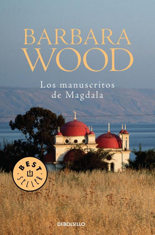 Cover of the book Los manuscritos de Magdala by Barbara Wood, Penguin Random House Grupo Editorial España