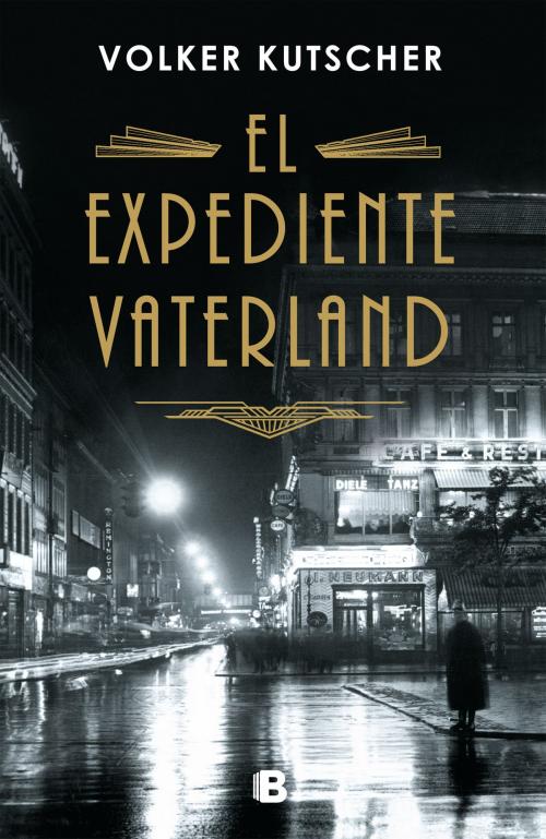 Cover of the book El expediente Vaterland (Detective Gereon Rath 4) by Volker Kutscher, Penguin Random House Grupo Editorial España