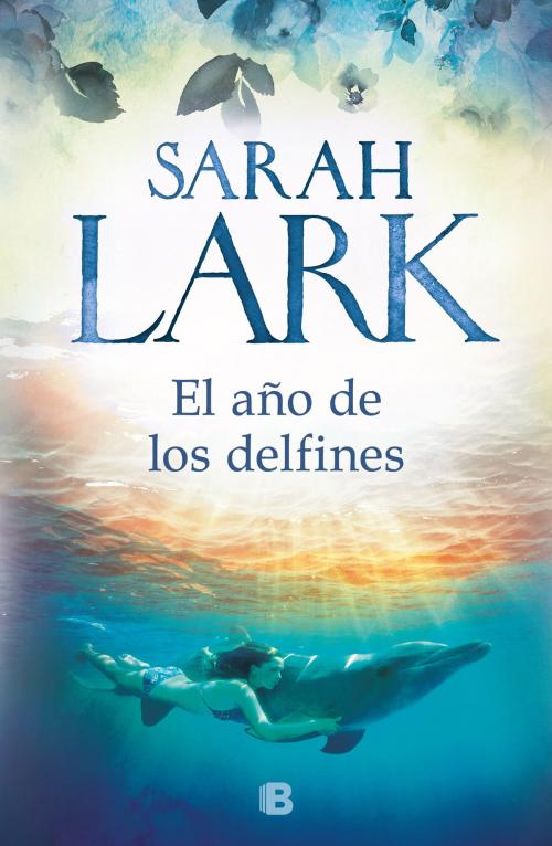 Cover of the book El año de los delfines by Sarah Lark, Penguin Random House Grupo Editorial España