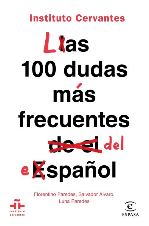 Cover of the book Las 100 dudas más frecuentes del español by Instituto Cervantes, Grupo Planeta