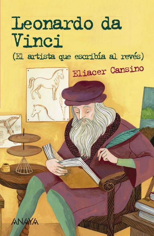 Cover of the book Leonardo da Vinci by Eliacer Cansino, ANAYA INFANTIL Y JUVENIL