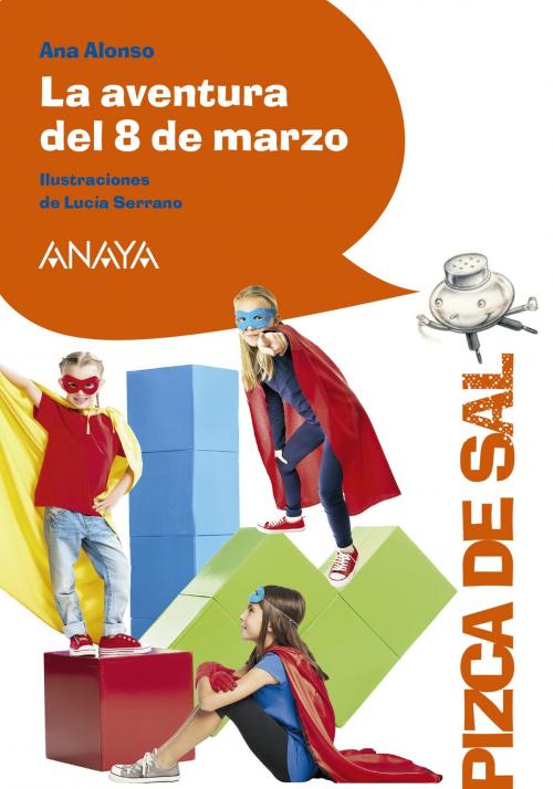 Cover of the book La aventura del 8 de marzo by Ana Alonso, ANAYA INFANTIL Y JUVENIL