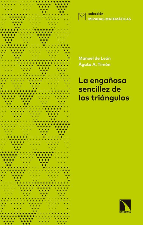 Cover of the book La engañosa sencillez de los triángulos by Ágata Timón, Manuel de León, Los Libros de La Catarata