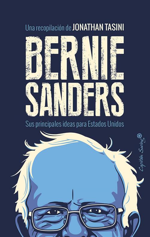 Cover of the book Bernie Sanders by Jonathan Tasini, Bernie Sanders, CAPITÁN SWING LIBROS