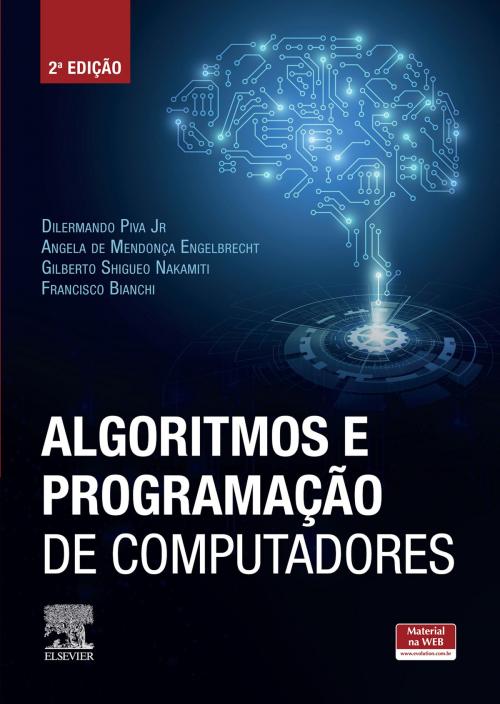 Cover of the book Algoritmos e programação de computadores by Dilermando Junior, Gilberto Nakamiti, Angela Engelbrecht, Francisco Bianchi, Elsevier Editora Ltda.