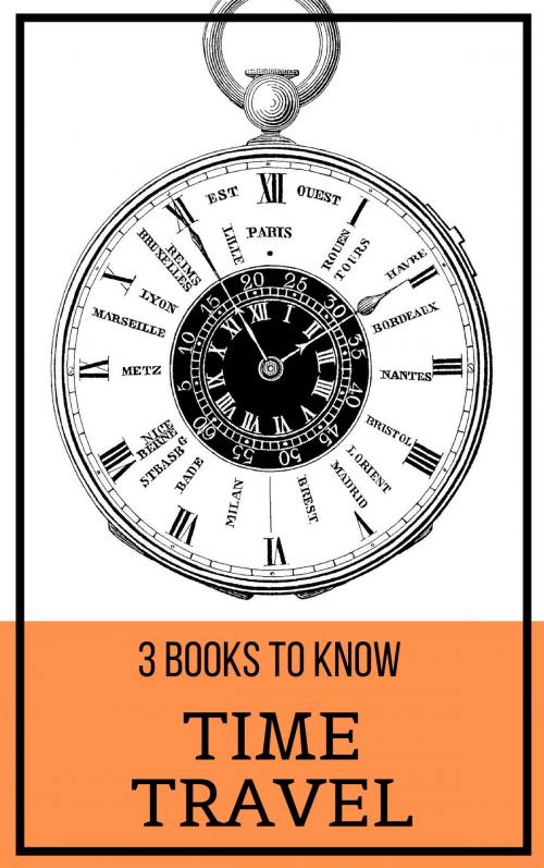 Cover of the book 3 books to know: Time Travel by Mark Twain, H. G. Wells, Pieter Harting, Tacet Books