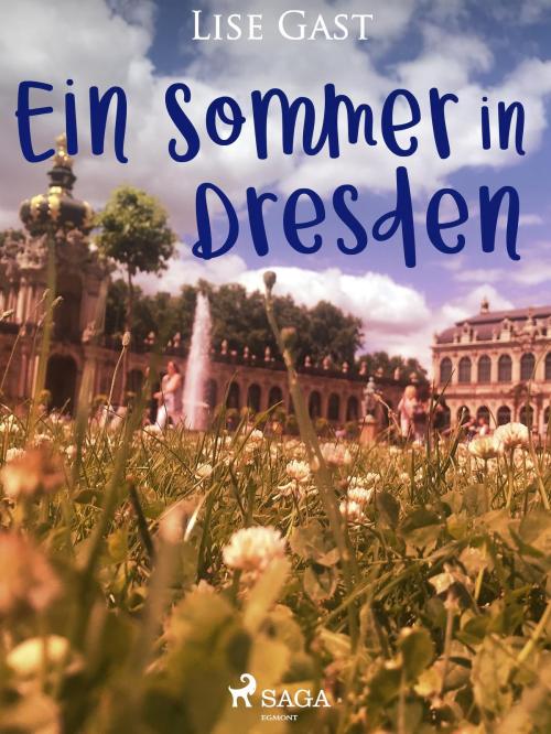 Cover of the book Ein Sommer in Dresden by Lise Gast, Saga Egmont German