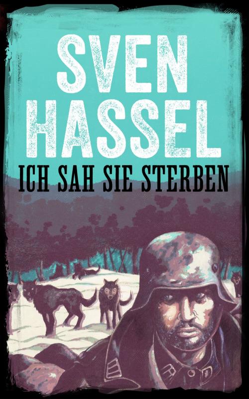 Cover of the book Ich Sah Sie Sterben by Sven Hassel, MHAbooks