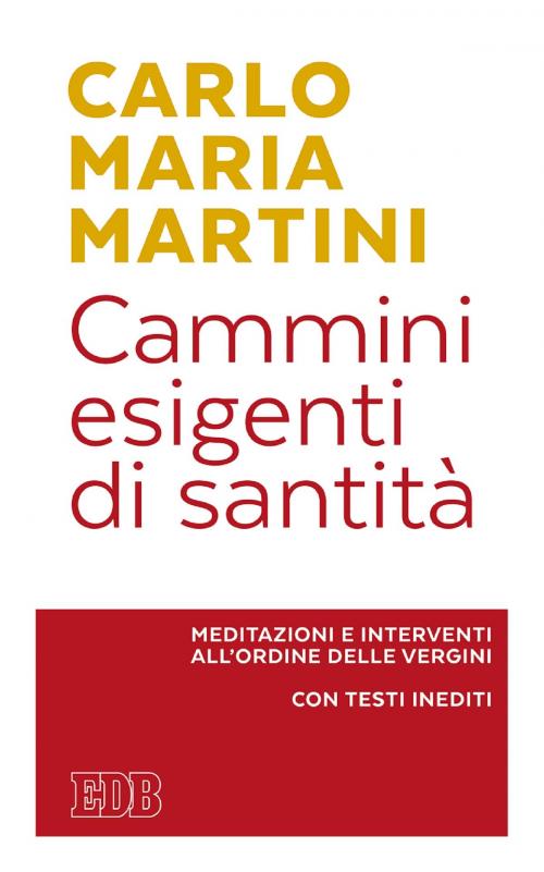 Cover of the book Cammini esigenti di santità by Carlo Maria Martini, EDB - Edizioni Dehoniane Bologna