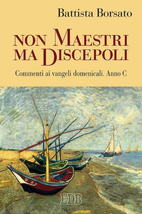 Cover of the book Non maestri ma discepoli by Battista Borsato, EDB - Edizioni Dehoniane Bologna