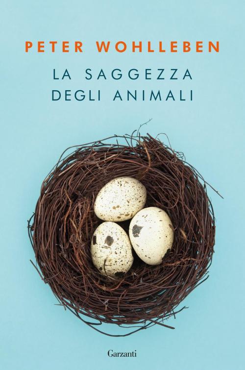 Cover of the book La saggezza degli animali by Peter Wohlleben, Garzanti