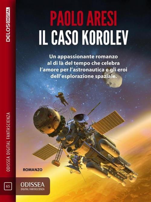 Cover of the book Il caso Korolev by Paolo Aresi, Delos Digital