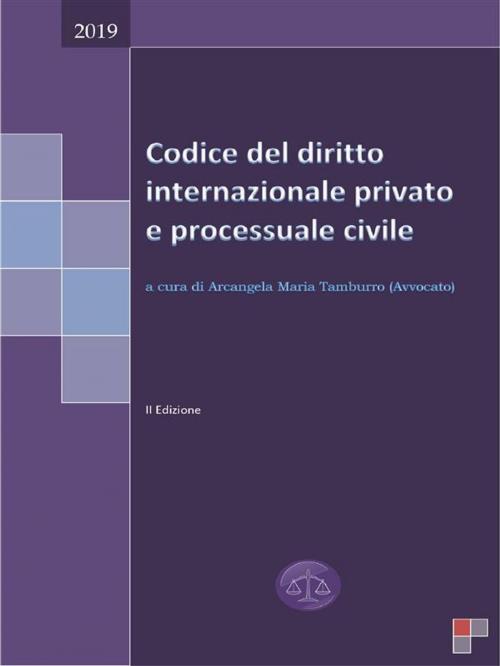 Cover of the book Codice del diritto internazionale privato e processuale civile 2019 by Arcangela Maria Tamburro, Arcangela Maria Tamburro