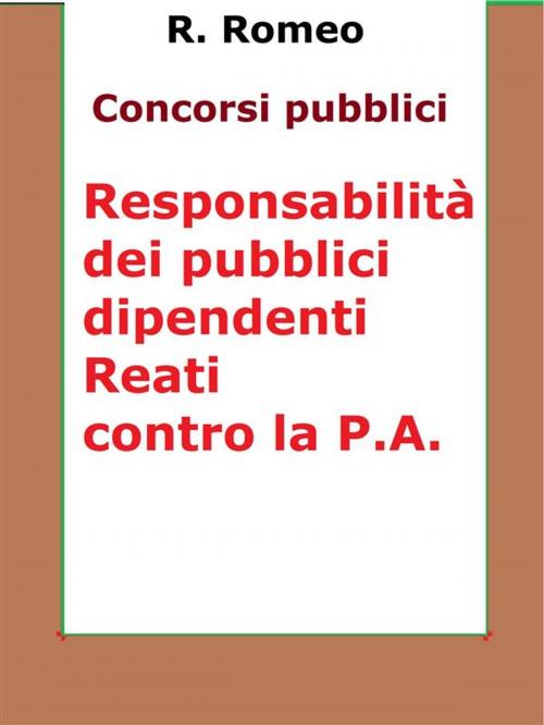 Cover of the book Le responsabilità dei pubblici dipendenti. Reati contro la P.A. by R.Romeo, Publisher s15289
