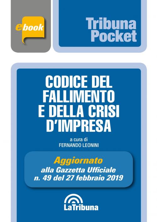 Cover of the book Codice del fallimento e della crisi d'impresa by Fernando Leonini, Casa Editrice La Tribuna