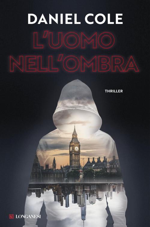 Cover of the book L'uomo nell'ombra by Daniel Cole, Longanesi