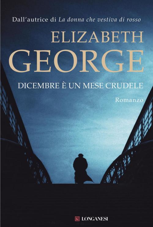 Cover of the book Dicembre è un mese crudele by Elizabeth George, Longanesi