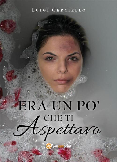 Cover of the book Era un po' che ti aspettavo by Luigi Cerciello, Youcanprint