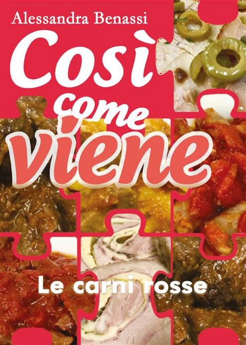 Cover of the book Così come viene. Le carni rosse by Alessandra Benassi, Youcanprint