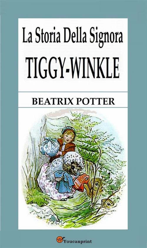 Cover of the book La storia della signora Tiggy-Winkle by Beatrix Potter, Youcanprint