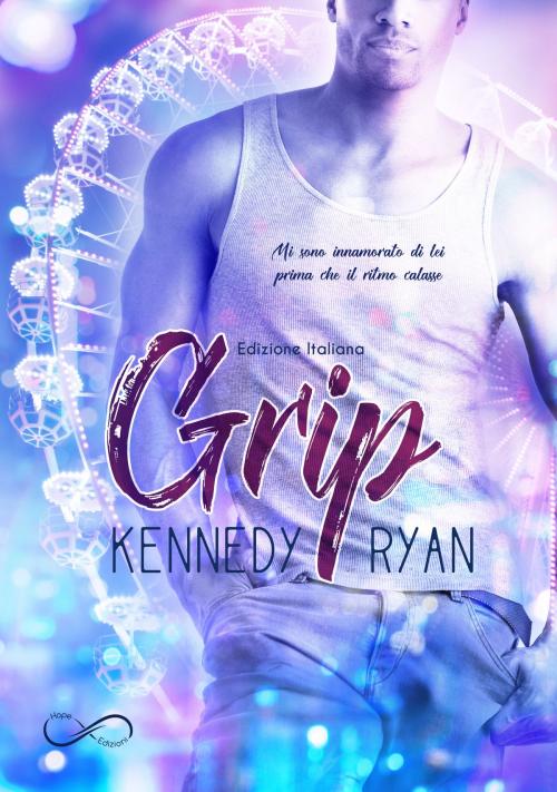 Cover of the book Grip (versione italiana) by Kennedy Ryan, Hope Edizioni