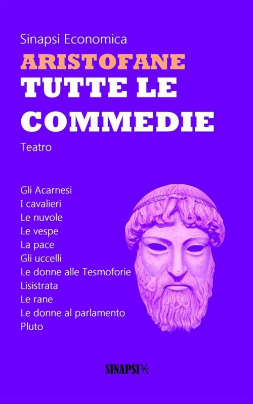 Cover of the book Tutte le commedie by Aristofane, Sinapsi Editore