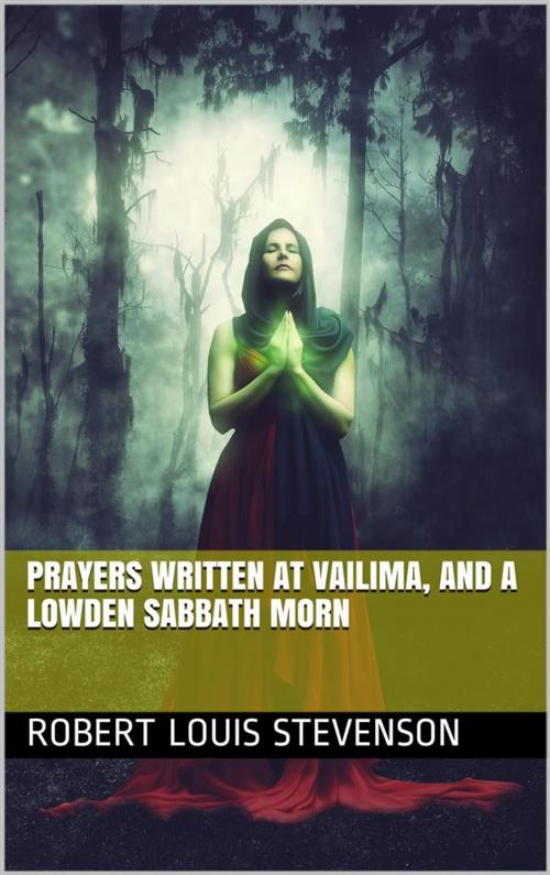 Cover of the book Prayers Written At Vailima, and A Lowden Sabbath Morn by Robert Louis Stevenson, iOnlineShopping.com