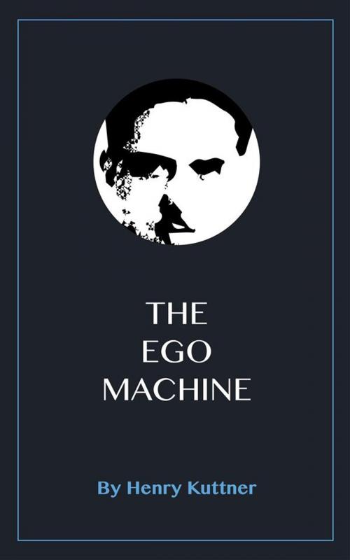Cover of the book The Ego Machine by Henry Kuttner, Blackmore Dennett