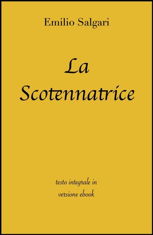 Cover of the book La scotennatrice di Emilio Salgari in ebook by Emilio Salgari, Grandi Classici, Grandi Classici