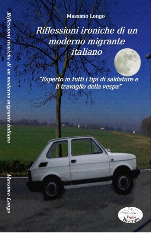 Cover of the book Riflessioni ironiche di un moderno migrante italiano by Massimo Longo, Maria Grazia Gullo - Massimo Longo