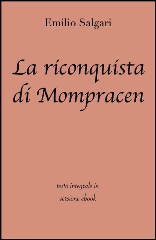 Cover of the book La riconquista di Mompracen di Emilio Salgari in ebook by Emilio Salgari, Grandi Classici, Grandi Classici