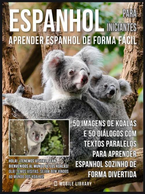 Cover of the book Espanhol para Iniciantes - Aprender Espanhol de Forma Fácil by Mobile Library, Mobile Library