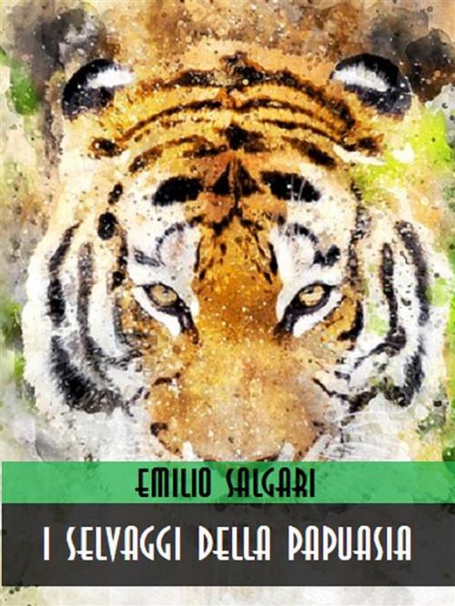 Cover of the book I selvaggi della Papuasia by Emilio Salgari, Bauer Books