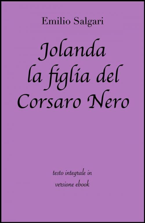 Cover of the book Jolanda la figlia del Corsaro Nero di Emilio Salgari in ebook by Emilio Salgari, Grandi Classici, Grandi Classici