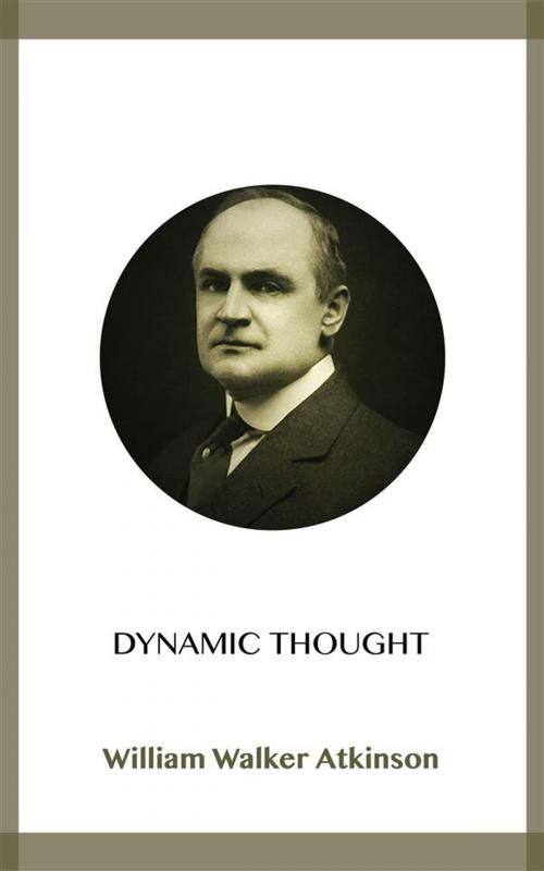 Cover of the book Dynamic Thought by William Walker Atkinson, Blackmore Dennett