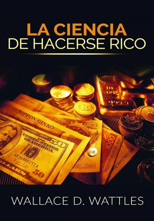 Cover of the book La Ciencia de Hacerse Rico (Traducción: David De Angelis) by Wallace D. Wattles, David De Angelis