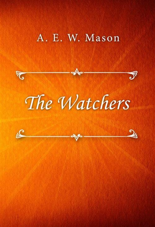 Cover of the book The Watchers by A. E. W. Mason, Classica Libris