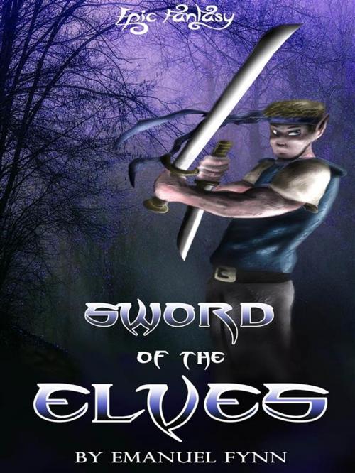Cover of the book Sword of the Elves by Emanuel Fynn, Self Publisher