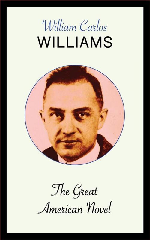 Cover of the book The Great American Novel by William Carlos Williams, Blackmore Dennett
