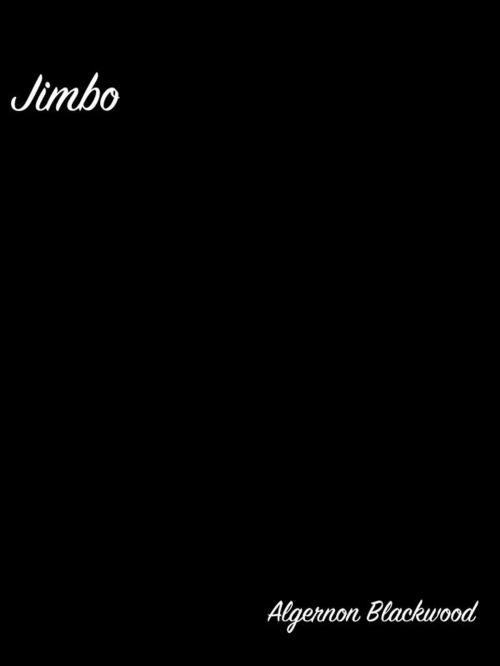 Cover of the book Jimbo by Algernon Blackwood, arslan