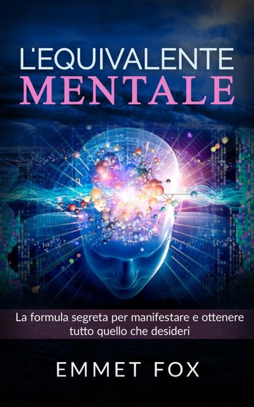 Cover of the book L'equivalente mentale (Tradotto) by Emmet fox, David De Angelis