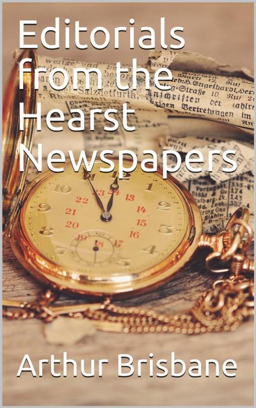 Cover of the book Editorials from the Hearst Newspapers by Arthur Brisbane, iOnlineShopping.com