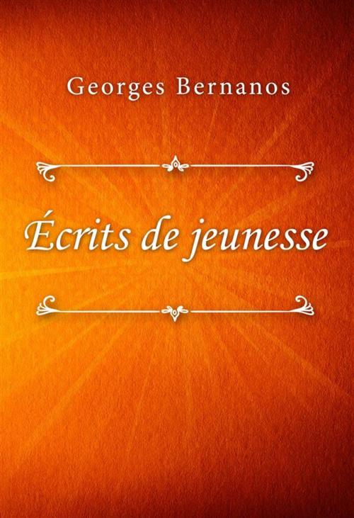 Cover of the book Écrits de jeunesse by Georges Bernanos, Classica Libris